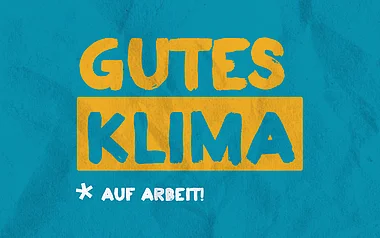 Text in Großbuchstaben auf grünem Hintergrund. Gutes Klima auch auch Arbeit.